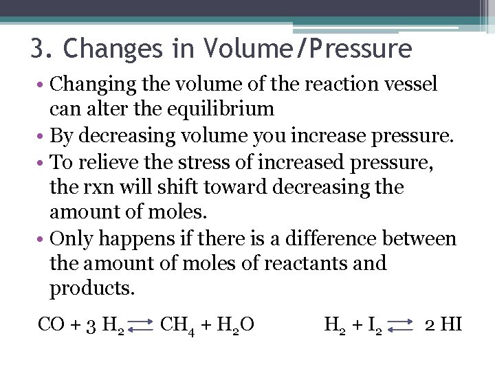 3. Changes in Volume/Pressure • Changing the volume of the reaction vessel can alter