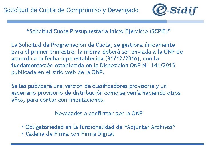 Solicitud de Cuota de Compromiso y Devengado “Solicitud Cuota Presupuestaria Inicio Ejercicio (SCPIE)” La