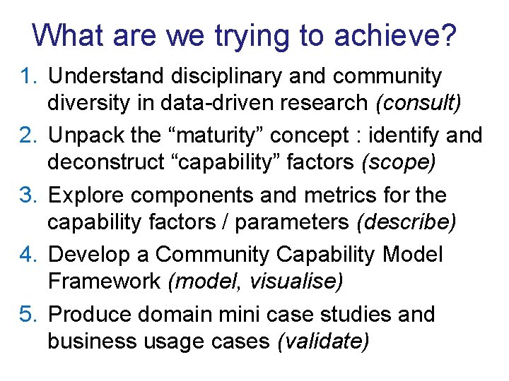 What are we trying to achieve? 1. Understand disciplinary and community diversity in data-driven