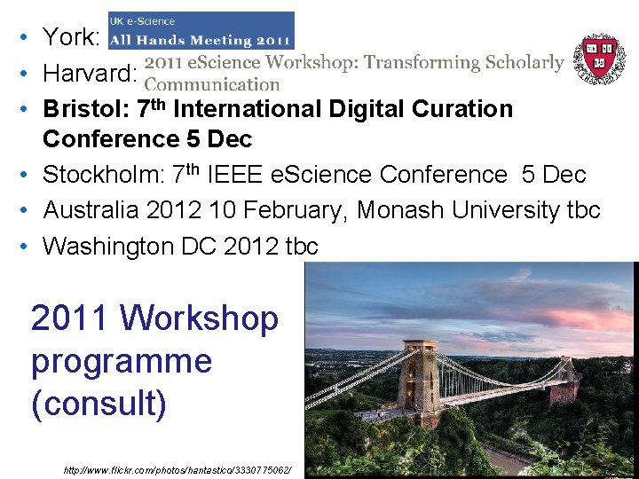  • York: • Harvard: • Bristol: 7 th International Digital Curation Conference 5