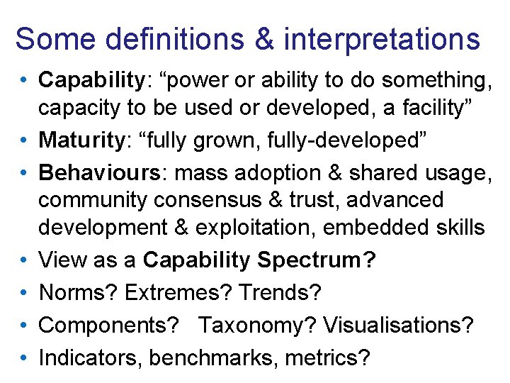 Some definitions & interpretations • Capability: “power or ability to do something, capacity to