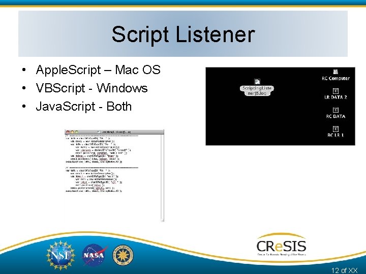 Script Listener • Apple. Script – Mac OS • VBScript - Windows • Java.