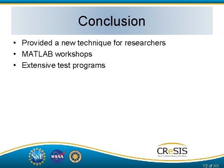 Conclusion • Provided a new technique for researchers • MATLAB workshops • Extensive test