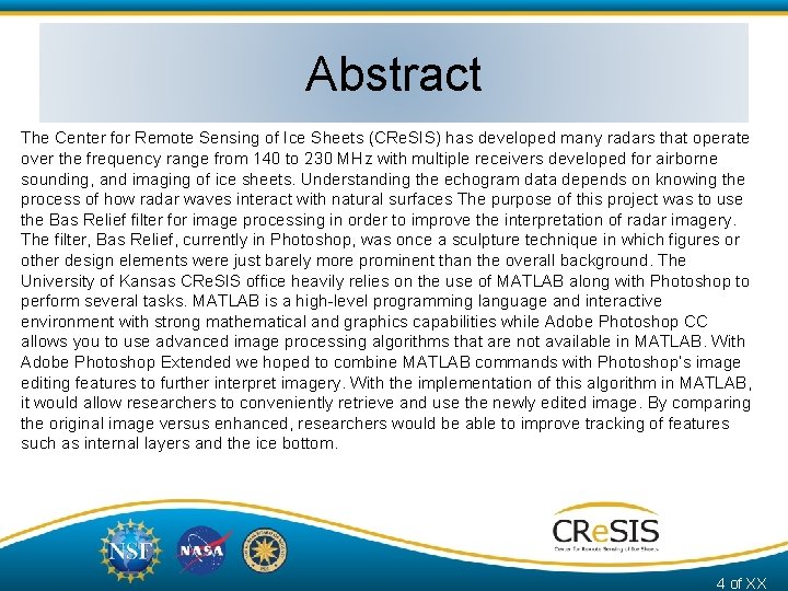 Abstract The Center for Remote Sensing of Ice Sheets (CRe. SIS) has developed many