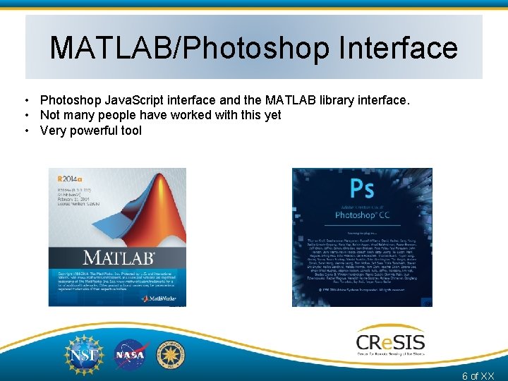 MATLAB/Photoshop Interface • Photoshop Java. Script interface and the MATLAB library interface. • Not