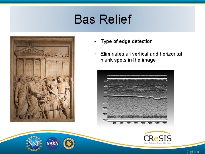 Bas Relief • Type of edge detection • Eliminates all vertical and horizontal blank
