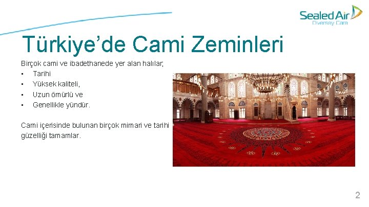 Türkiye’de Cami Zeminleri Birçok cami ve ibadethanede yer alan halılar; • Tarihi • Yüksek