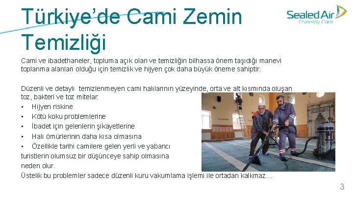 Türkiye’de Cami Zemin Temizliği Cami ve ibadethaneler, topluma açık olan ve temizliğin bilhassa önem