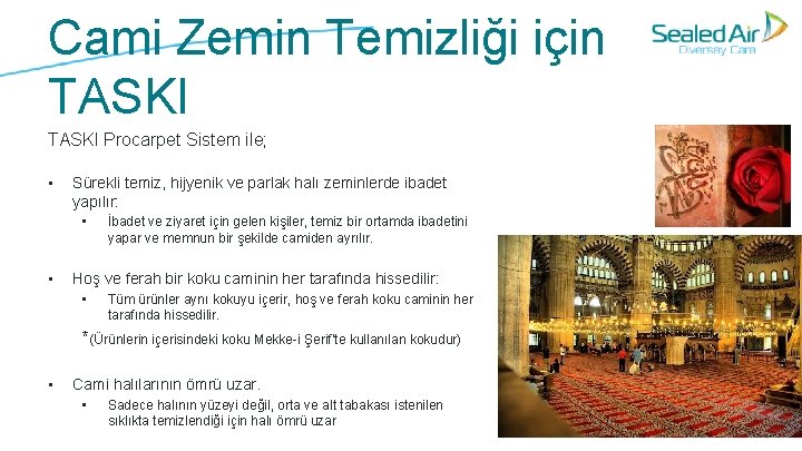 Cami Zemin Temizliği için TASKI Procarpet Sistem ile; • Sürekli temiz, hijyenik ve parlak