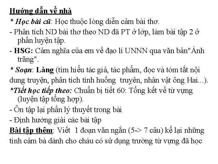 Hướng dẫn về nhà * Học bài cũ: Học thuộc lòng diễn cảm bài