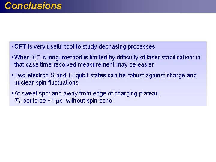 Conclusions • CPT is very useful tool to study dephasing processes • When T