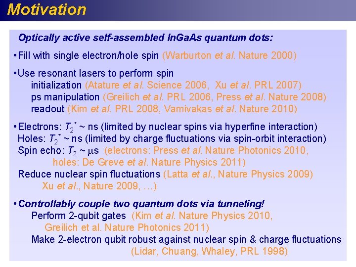 Motivation Optically active self-assembled In. Ga. As quantum dots: • Fill with single electron/hole