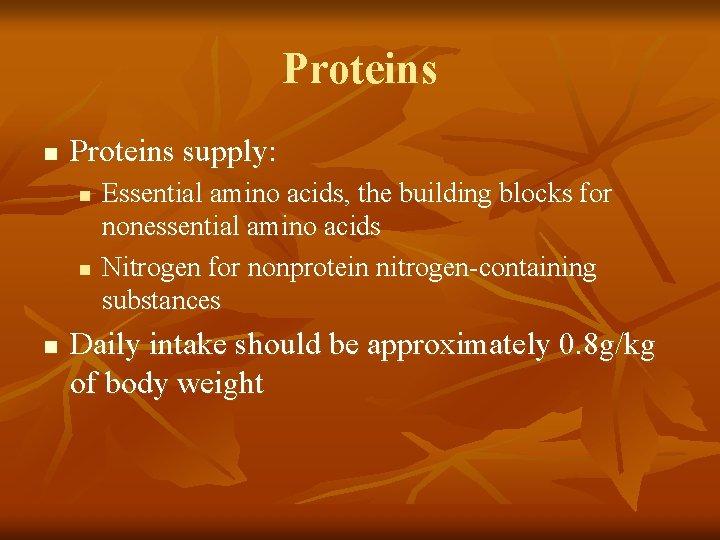 Proteins n Proteins supply: n n n Essential amino acids, the building blocks for