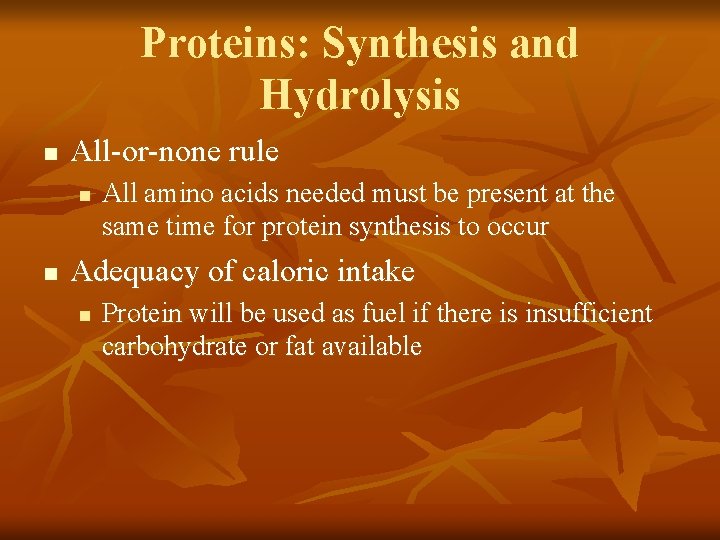 Proteins: Synthesis and Hydrolysis n All-or-none rule n n All amino acids needed must