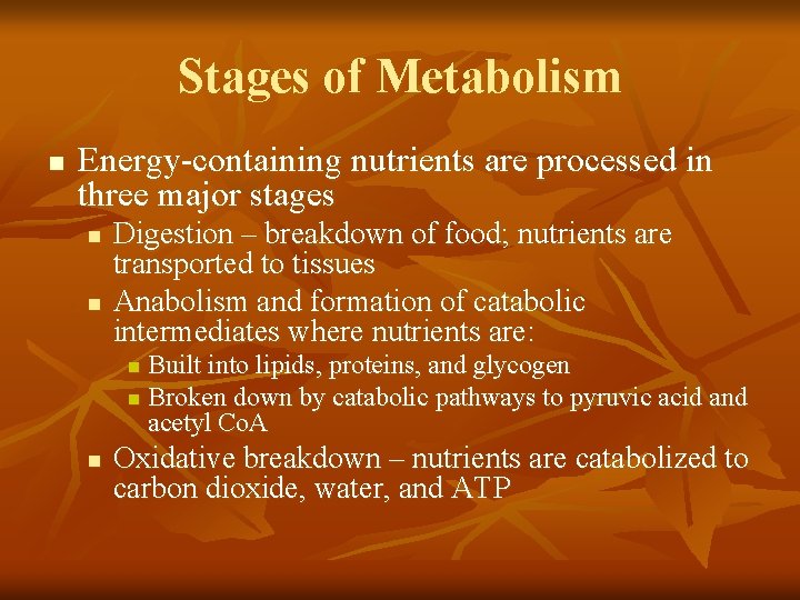 Stages of Metabolism n Energy-containing nutrients are processed in three major stages n n