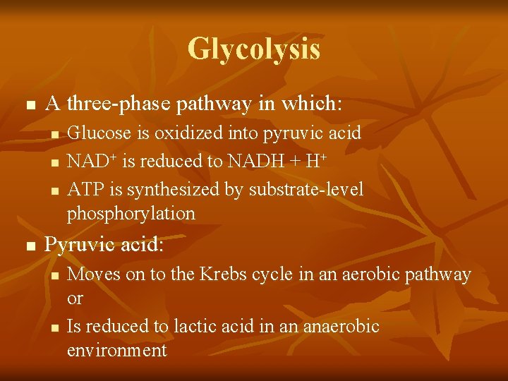 Glycolysis n A three-phase pathway in which: n n Glucose is oxidized into pyruvic