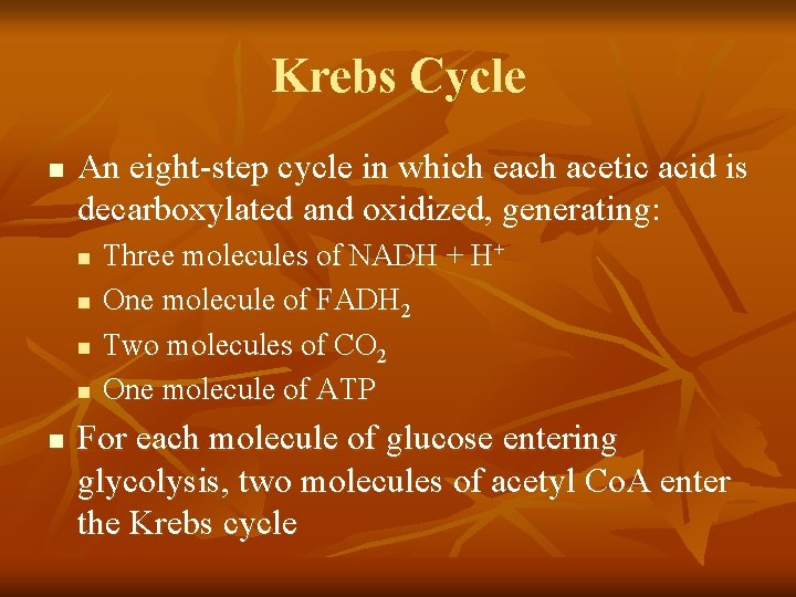 Krebs Cycle n An eight-step cycle in which each acetic acid is decarboxylated and