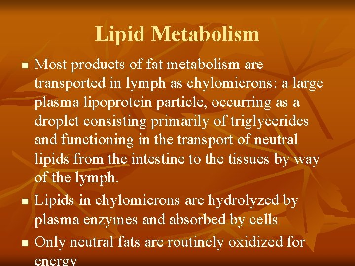 Lipid Metabolism n n n Most products of fat metabolism are transported in lymph