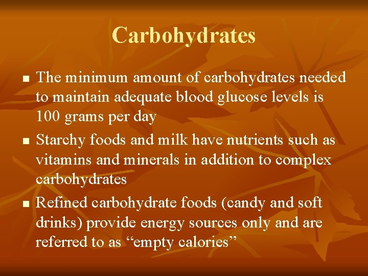 Carbohydrates n n n The minimum amount of carbohydrates needed to maintain adequate blood