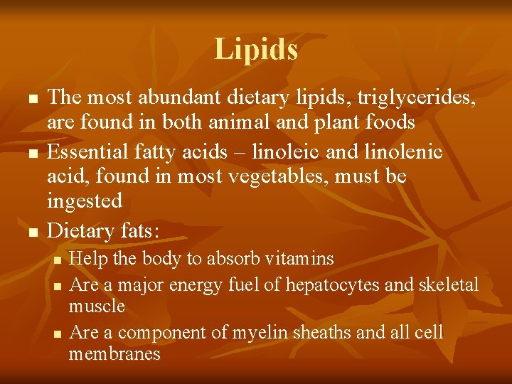 Lipids n n n The most abundant dietary lipids, triglycerides, are found in both