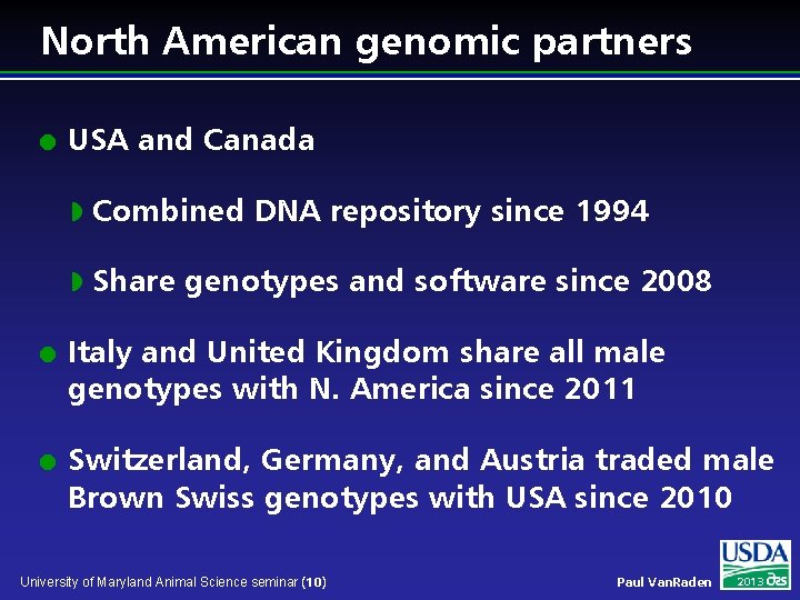 North American genomic partners l l l USA and Canada w Combined DNA repository