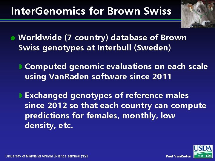 Inter. Genomics for Brown Swiss l Worldwide (7 country) database of Brown Swiss genotypes