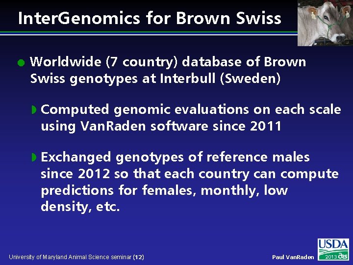 Inter. Genomics for Brown Swiss l Worldwide (7 country) database of Brown Swiss genotypes