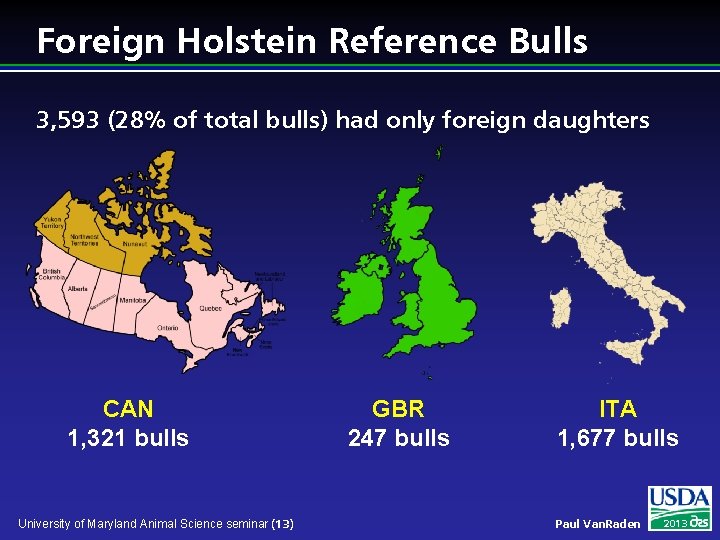 Foreign Holstein Reference Bulls 3, 593 (28% of total bulls) had only foreign daughters