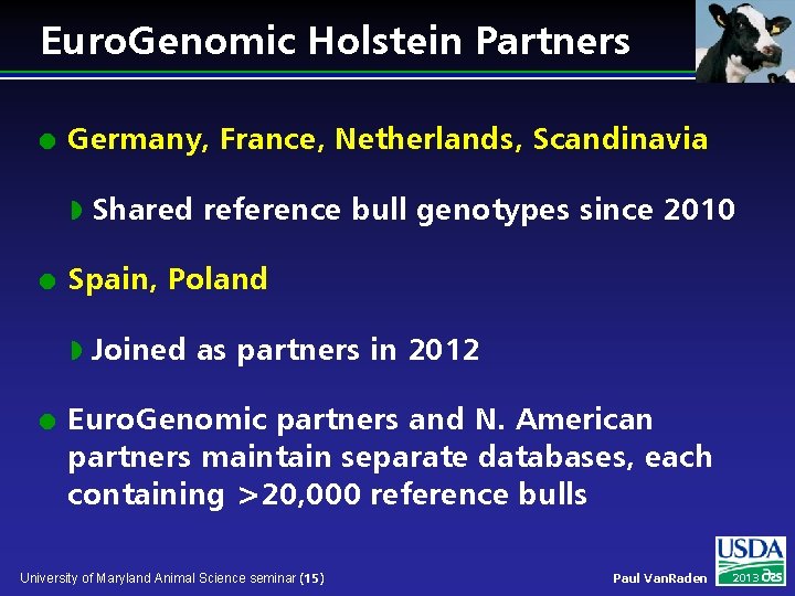 Euro. Genomic Holstein Partners l Germany, France, Netherlands, Scandinavia w l Spain, Poland w