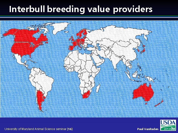 Interbull breeding value providers University of Maryland Animal Science seminar (16) Paul Van. Raden