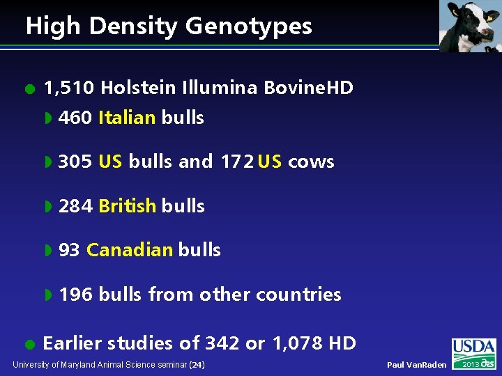High Density Genotypes l l 1, 510 Holstein Illumina Bovine. HD w 460 Italian