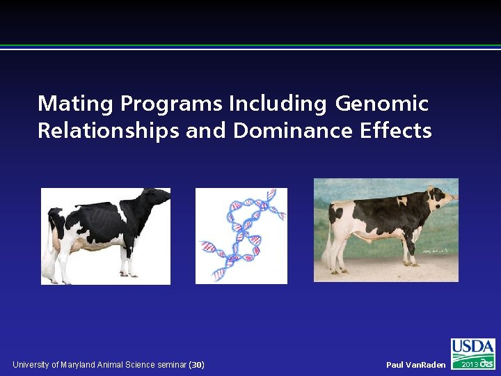 Mating Programs Including Genomic Relationships and Dominance Effects University of Maryland Animal Science seminar