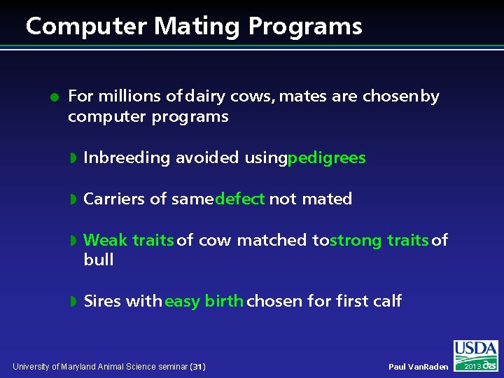 Computer Mating Programs l For millions of dairy cows, mates are chosen by computer