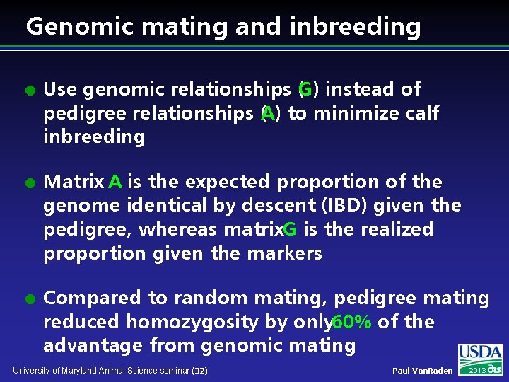 Genomic mating and inbreeding l l l Use genomic relationships (G) instead of pedigree