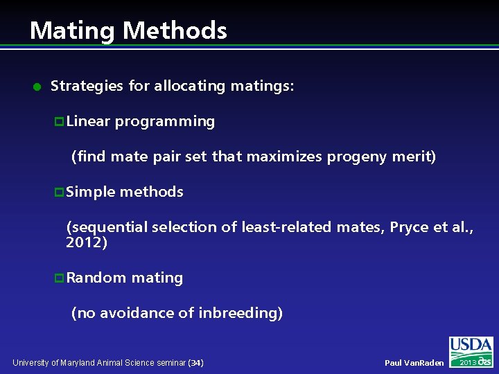 Mating Methods l Strategies for allocating matings: p Linear programming (find mate pair set