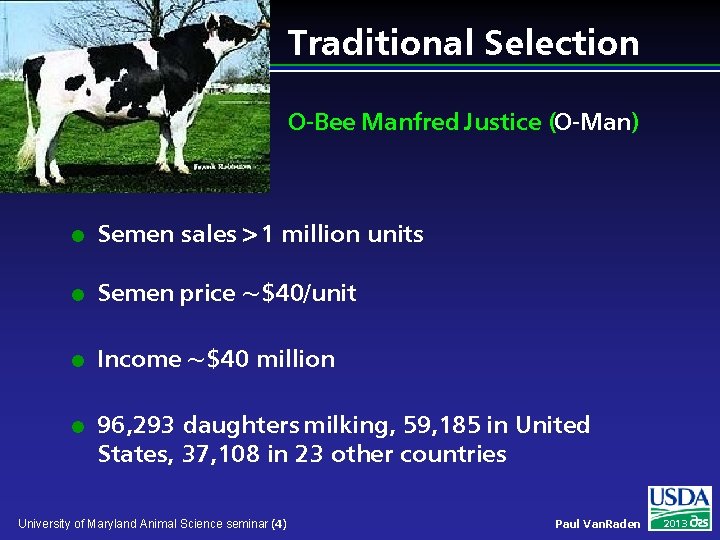 Traditional Selection O-Bee Manfred Justice (O-Man) l Semen sales >1 million units l Semen