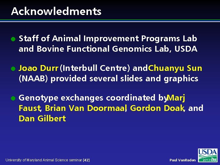 Acknowledments l l l Staff of Animal Improvement Programs Lab and Bovine Functional Genomics