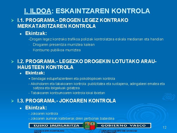 I. ILDOA: ESKAINTZAREN KONTROLA Ø I. 1. PROGRAMA. - DROGEN LEGEZ KONTRAKO MERKATARITZAREN KONTROLA