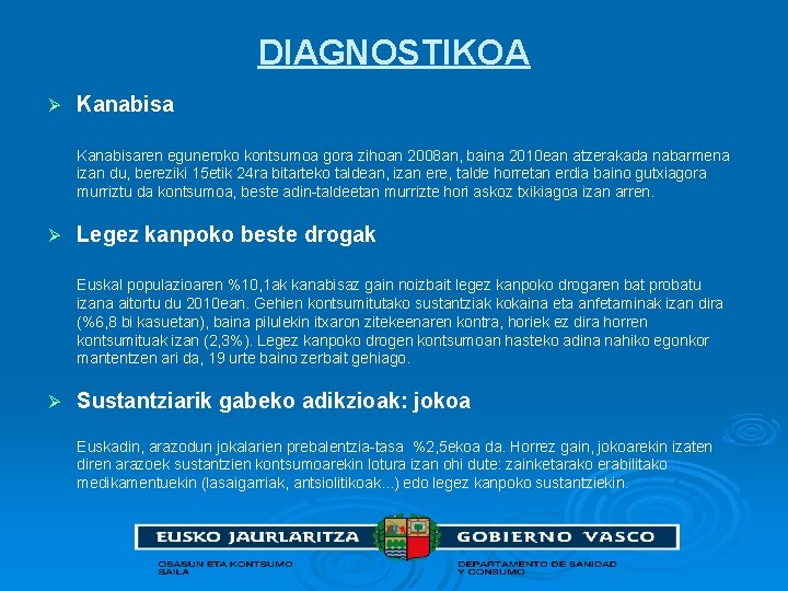 DIAGNOSTIKOA Ø Kanabisaren eguneroko kontsumoa gora zihoan 2008 an, baina 2010 ean atzerakada nabarmena