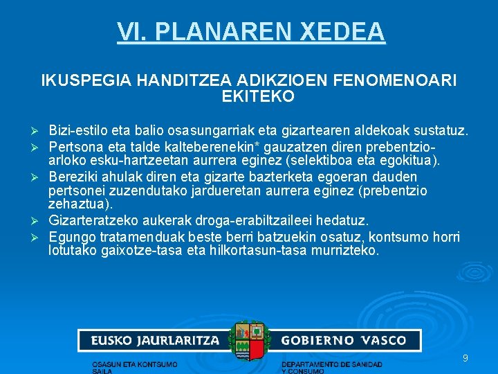 VI. PLANAREN XEDEA IKUSPEGIA HANDITZEA ADIKZIOEN FENOMENOARI EKITEKO Bizi-estilo eta balio osasungarriak eta gizartearen