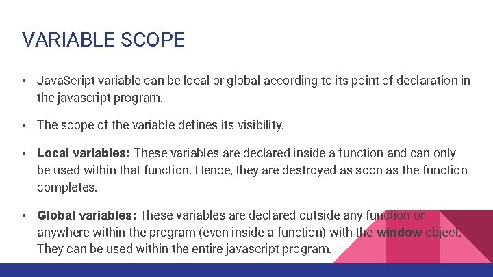 VARIABLE SCOPE • Java. Script variable can be local or global according to its