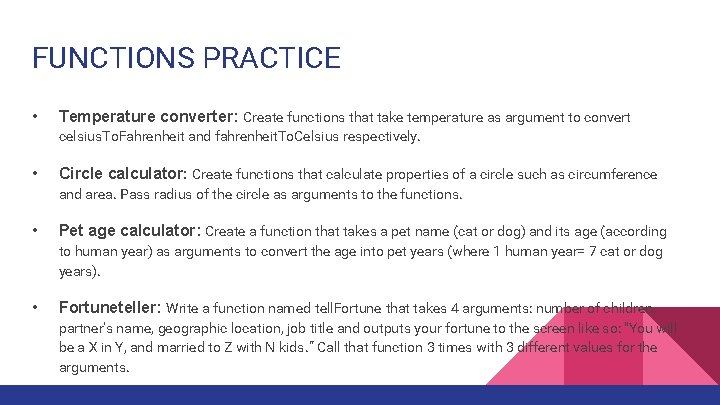 FUNCTIONS PRACTICE • Temperature converter: Create functions that take temperature as argument to convert