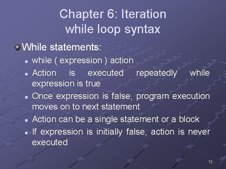 Chapter 6: Iteration while loop syntax While statements: n n n while ( expression