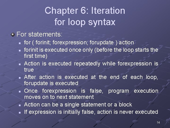 Chapter 6: Iteration for loop syntax For statements: n n n n for (