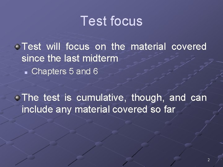 Test focus Test will focus on the material covered since the last midterm n