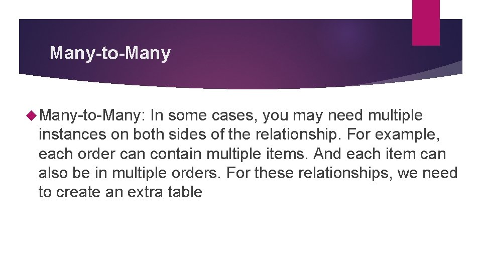 Many-to-Many Many-to-Many: In some cases, you may need multiple instances on both sides of Many-to-Many Many-to-Many: In some cases, you may need multiple instances on both sides of