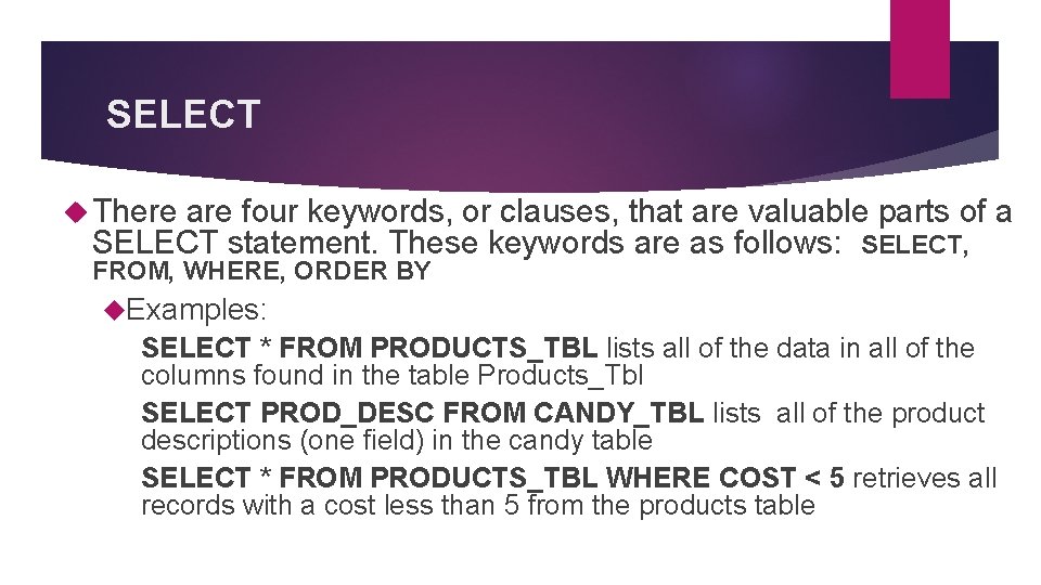 SELECT There are four keywords, or clauses, that are valuable parts of a SELECT SELECT There are four keywords, or clauses, that are valuable parts of a SELECT