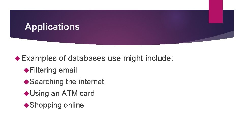 Applications Examples Filtering of databases use might include: email Searching Using the internet an Applications Examples Filtering of databases use might include: email Searching Using the internet an