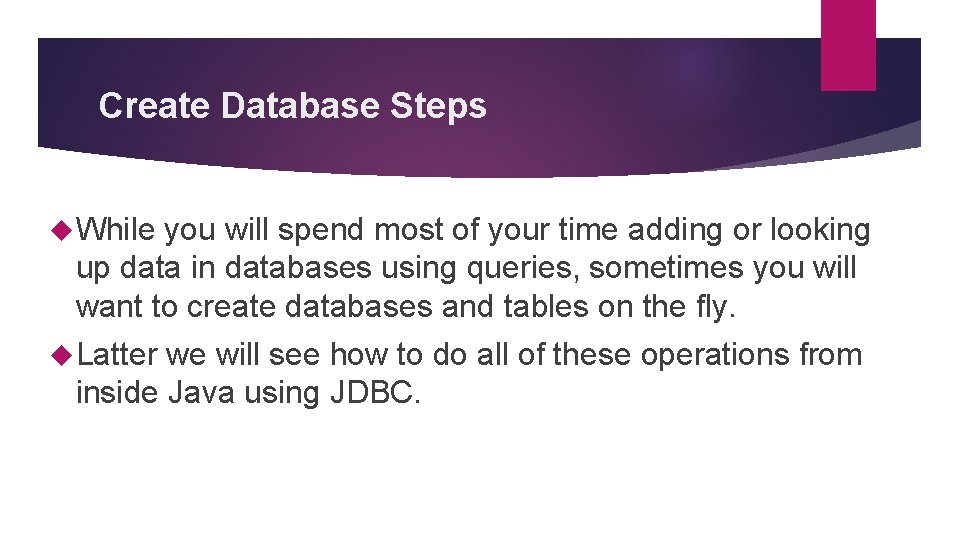 Create Database Steps While you will spend most of your time adding or looking Create Database Steps While you will spend most of your time adding or looking
