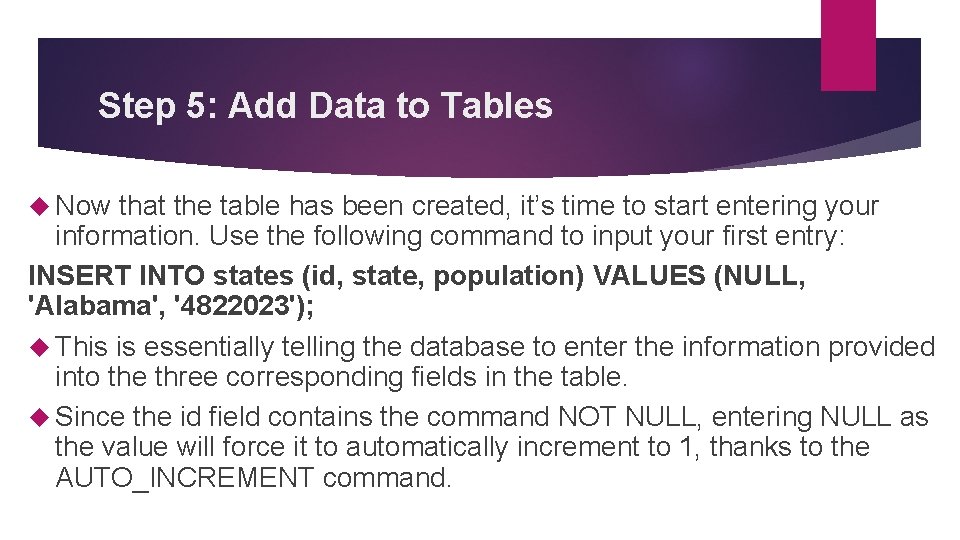 Step 5: Add Data to Tables Now that the table has been created, it’s Step 5: Add Data to Tables Now that the table has been created, it’s